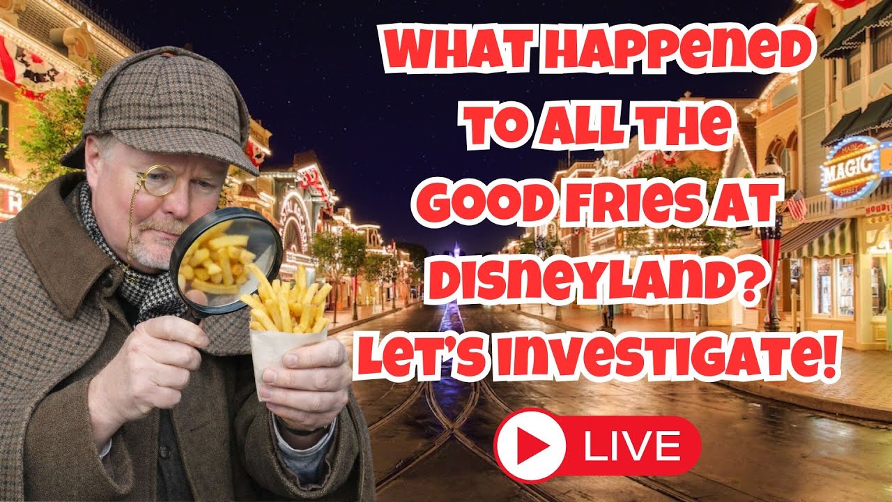 🔴 LIVE What the Fries! - Let's Investigate What Happened to all the Good French Fries at Disneyland!