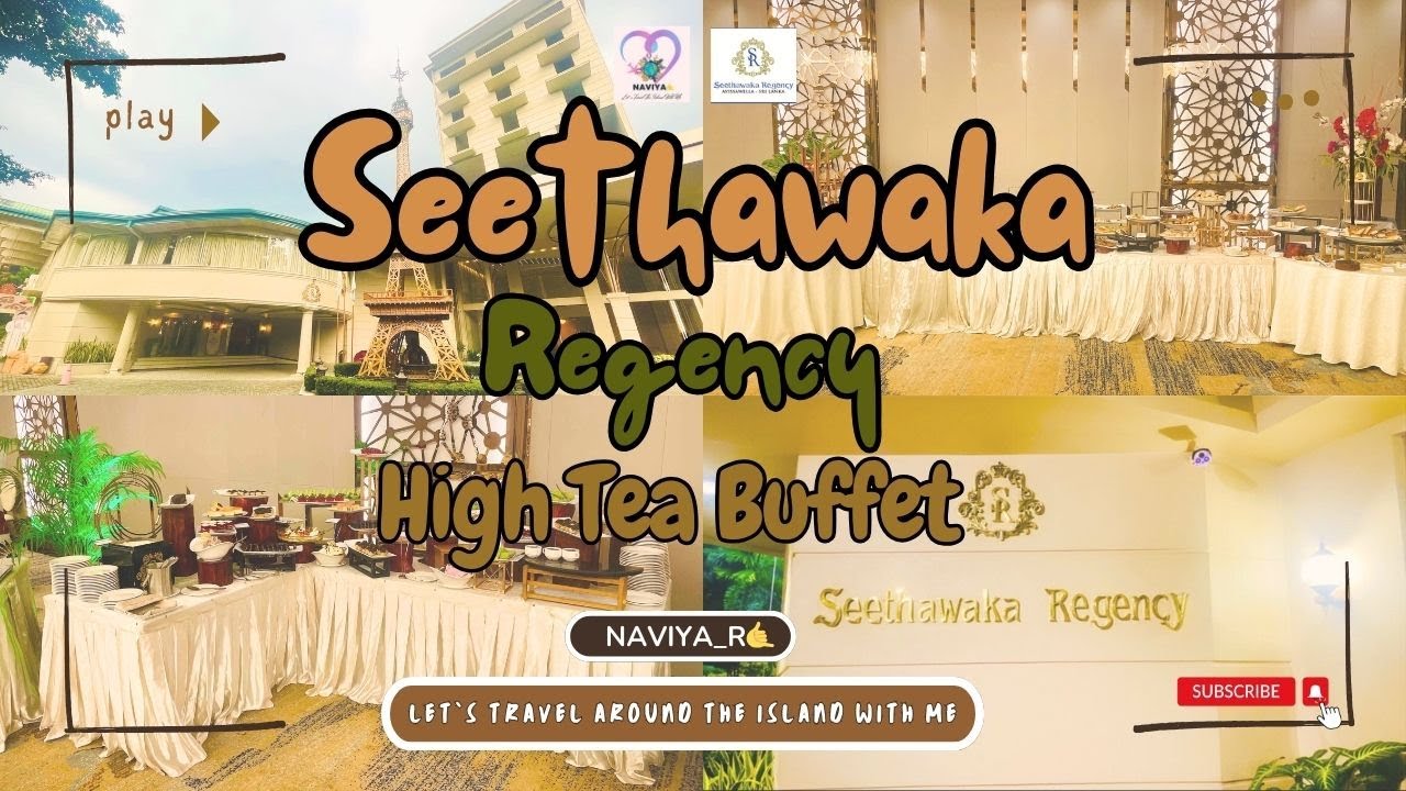Seethawaka Regency High Tea Buffet Sri Lanka | Naviya_R🤙