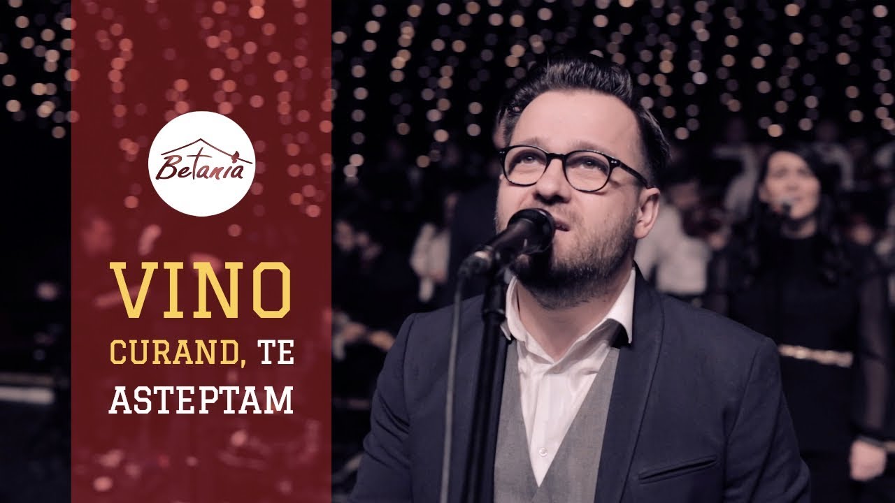 VINO CURAND, TE ASTEPTAM // Betania Worship Dublin