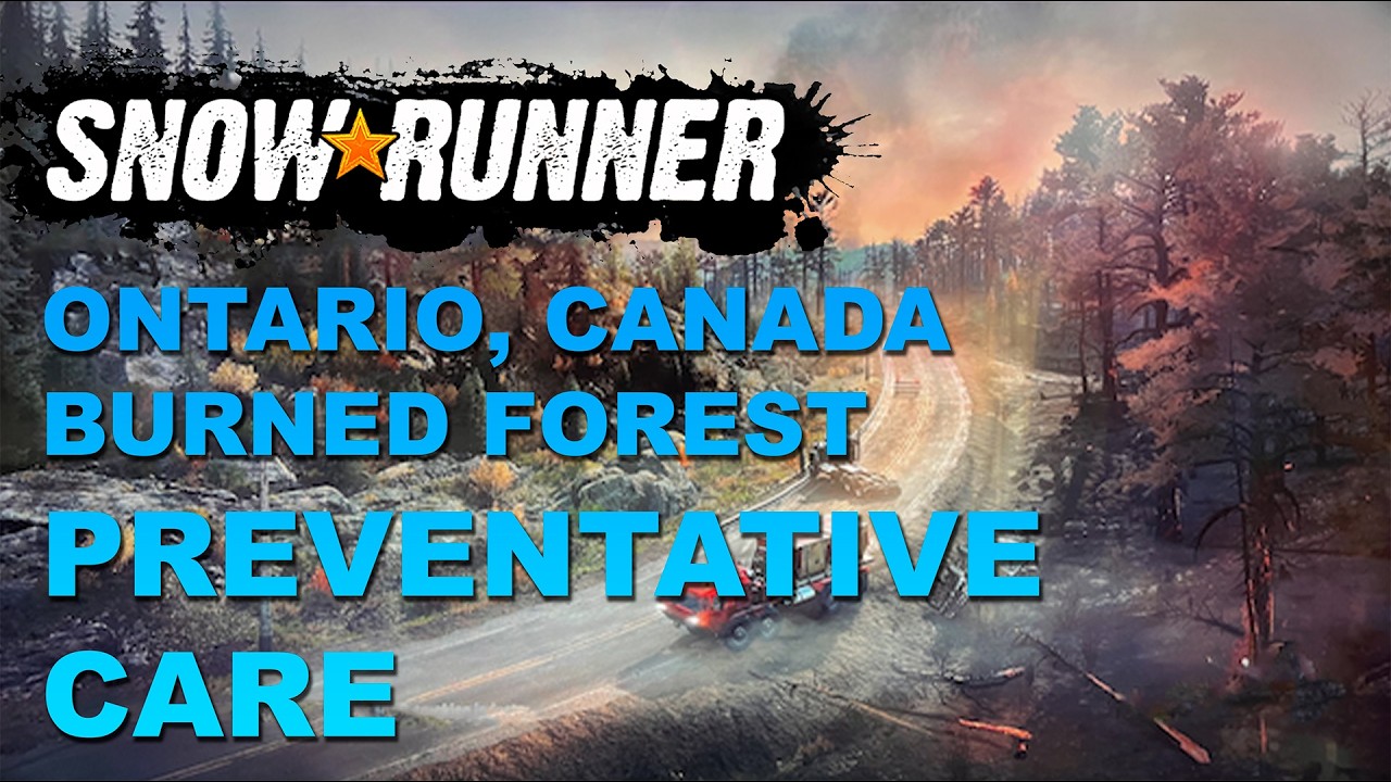 Snowrunner - Ontario, Burned Forest - Preventative Care