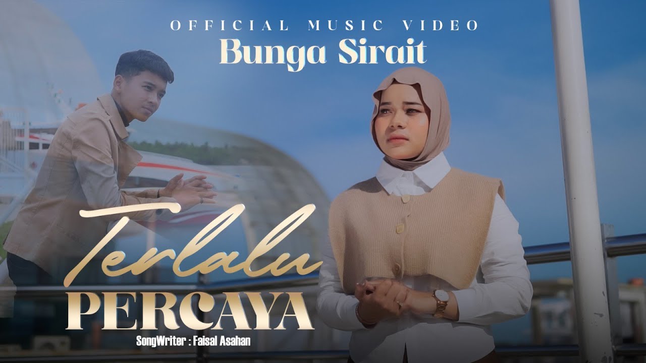 Bunga Sirait - Terlalu Percaya [ Official Music Video ]