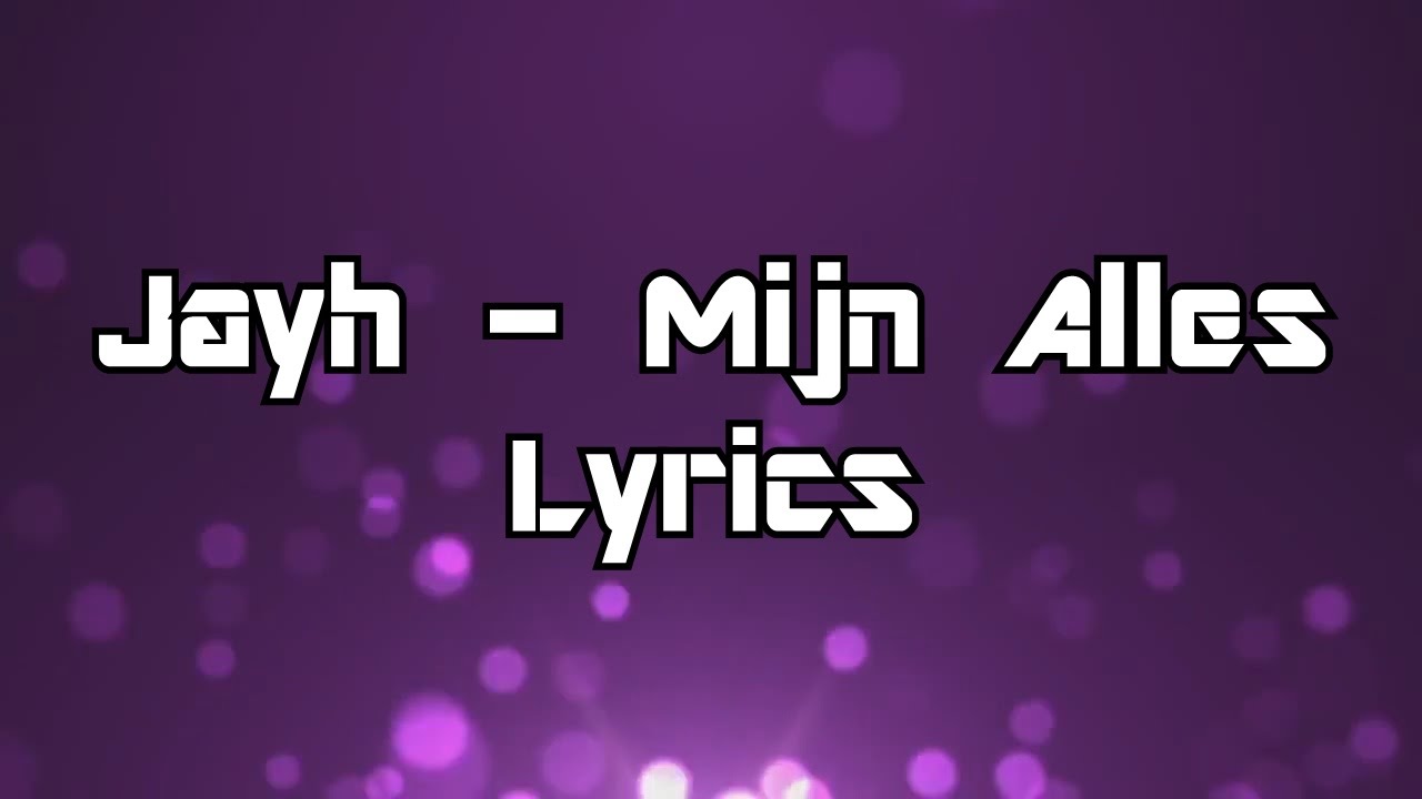 Jayh - Mijn alles [Lyrics]