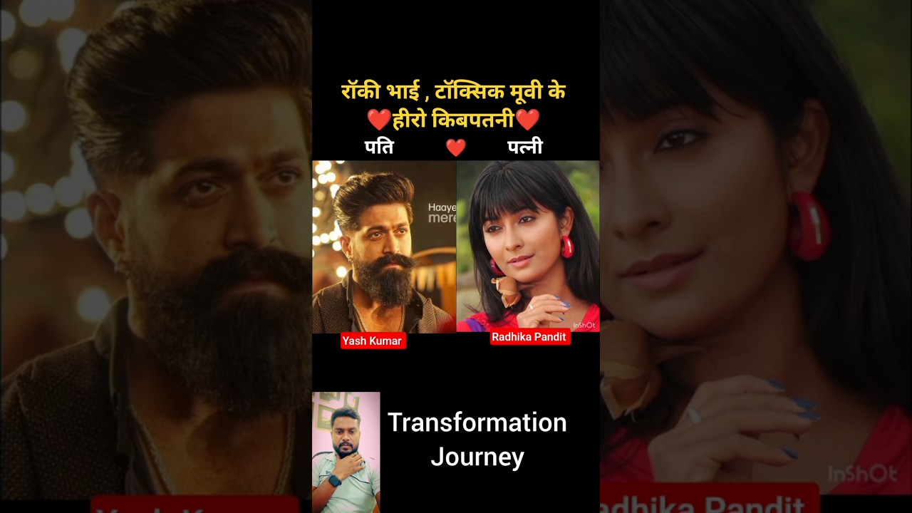 Yash Kumar vs Radhika Pandit 💯✅ age transformation journey// #yashkumar #radhikapandit #toxic #short