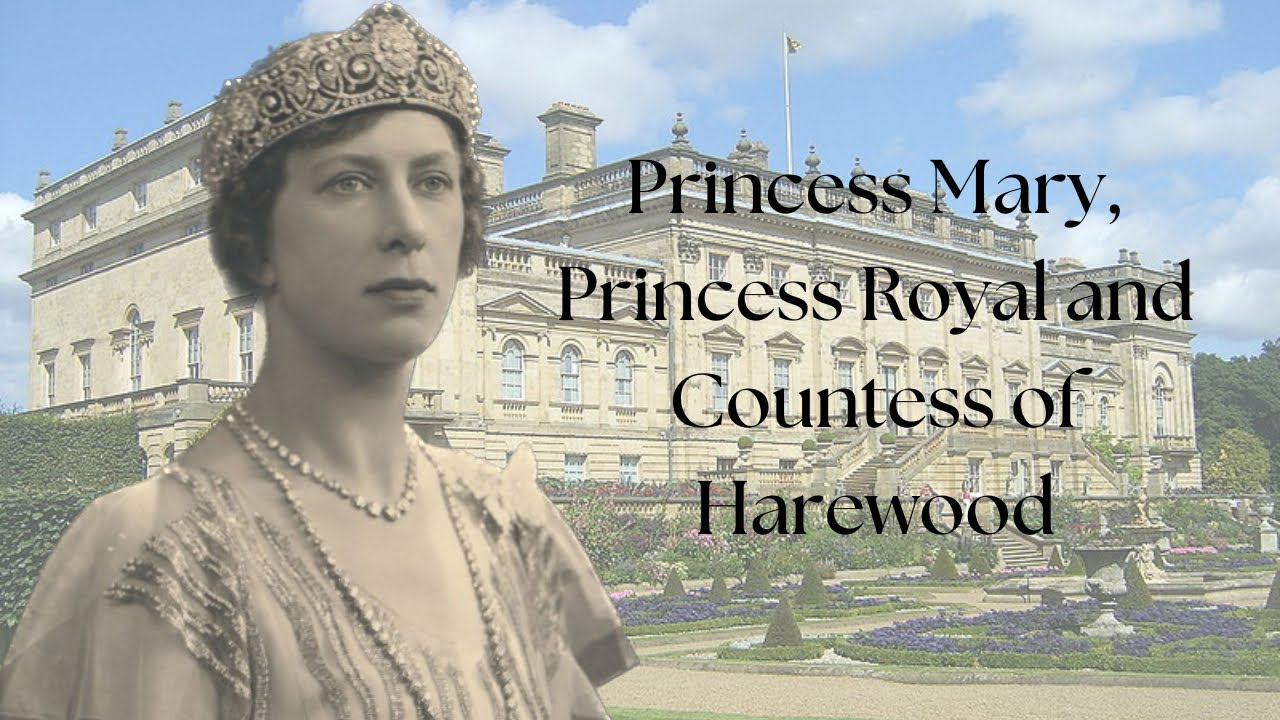 Princess Mary, Princess Royal and Countess of Harewood