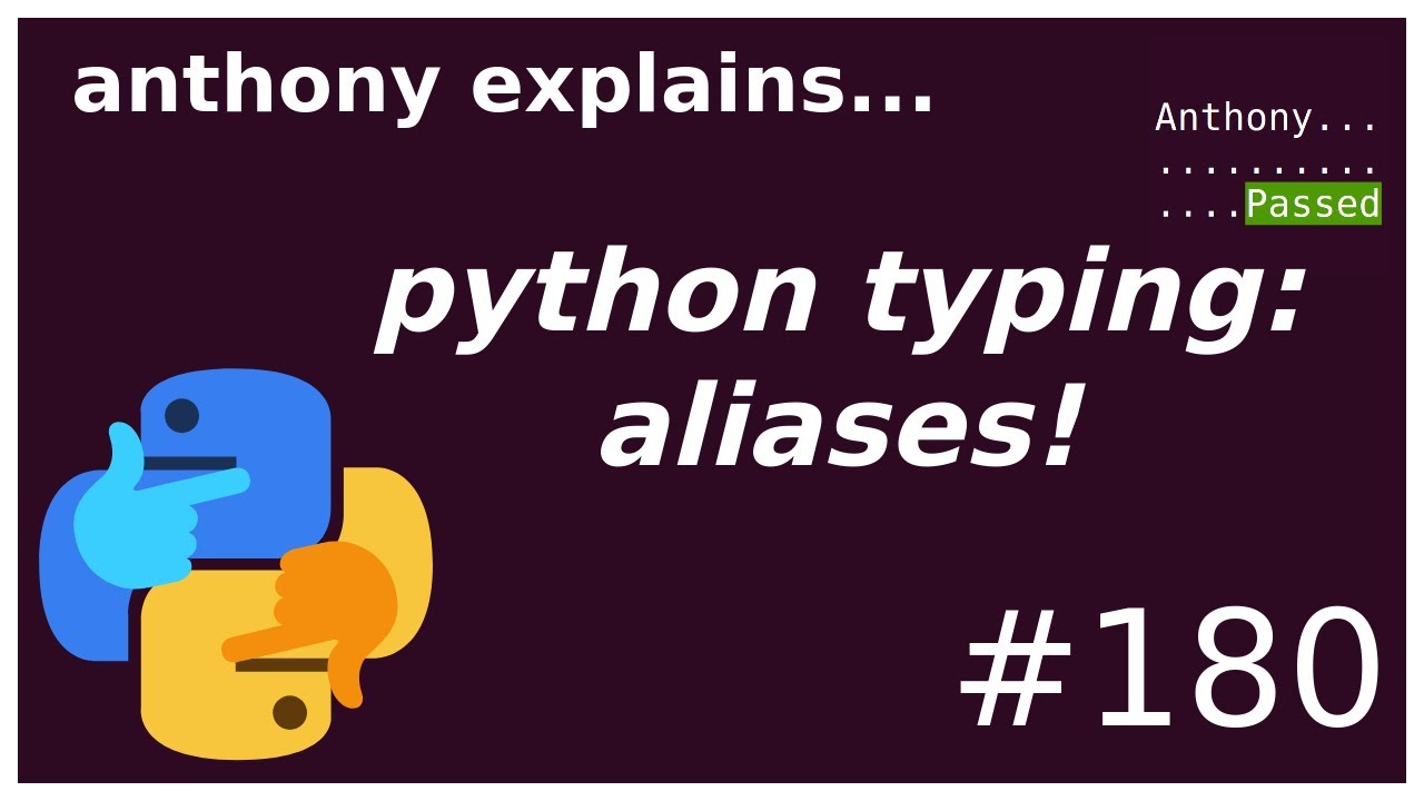 python typing: aliases (beginner - intermediate) anthony explains #180