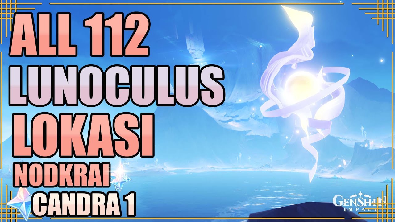 All 112 Lunoculus Lokasi Nodkrai Candra 1 【Genshin Impact】