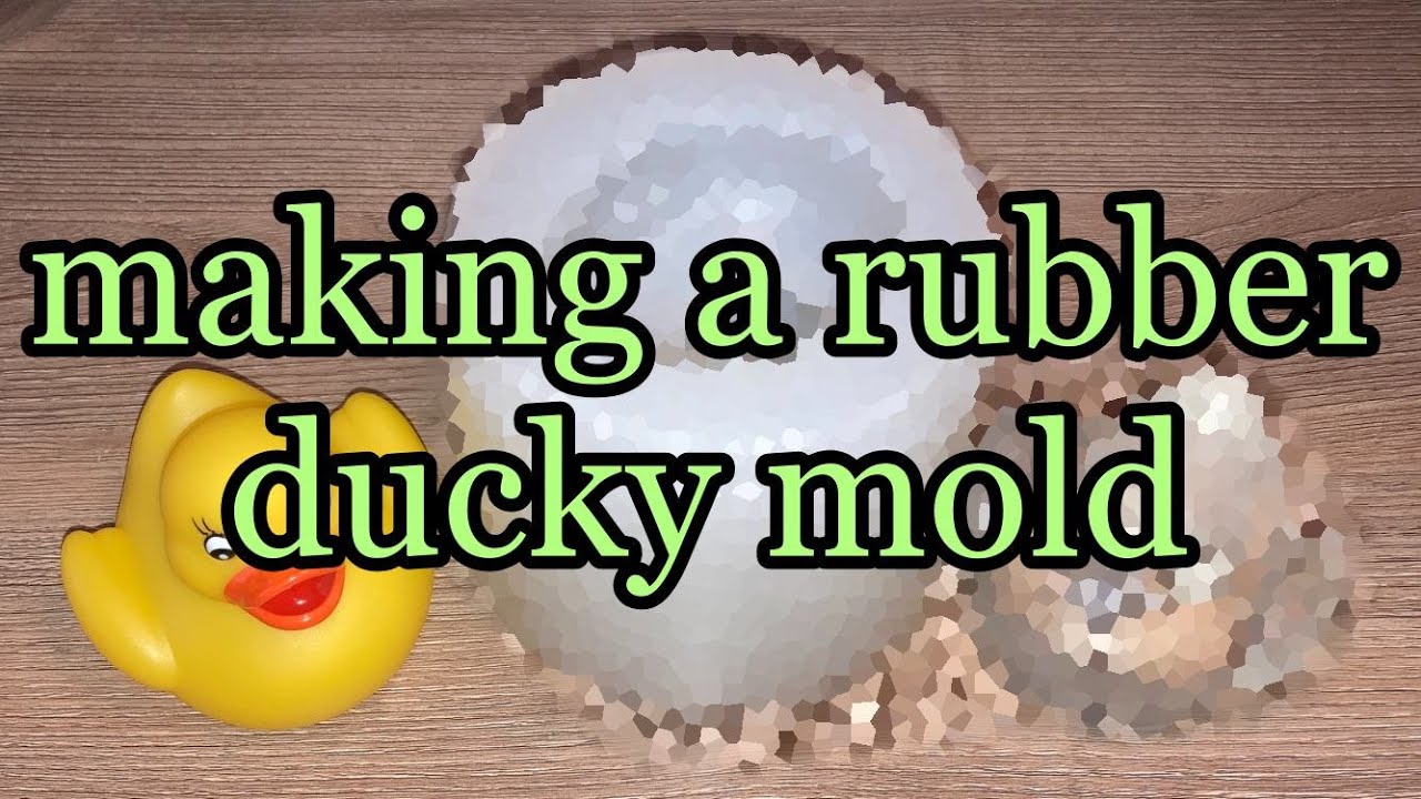 Making a Mold with a Rubber Ducky; Jan 5, 2022