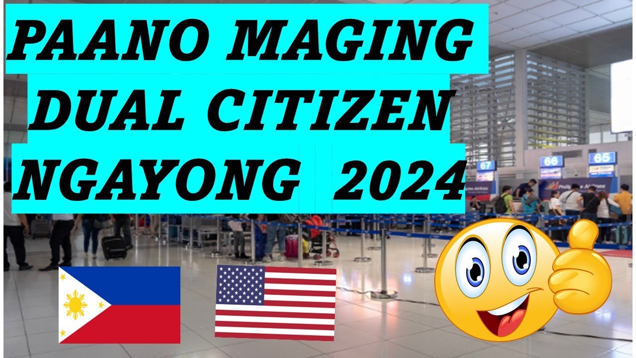 PAANO MAGING DUAL CITIZEN NGAYONG 2024!!!
