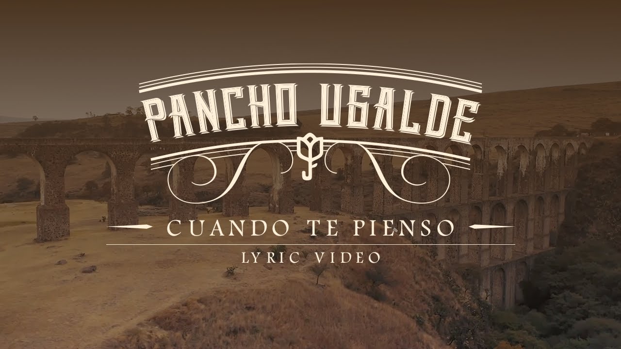 Pancho Ugalde - Cuando Te Pienso (Video con Letra)