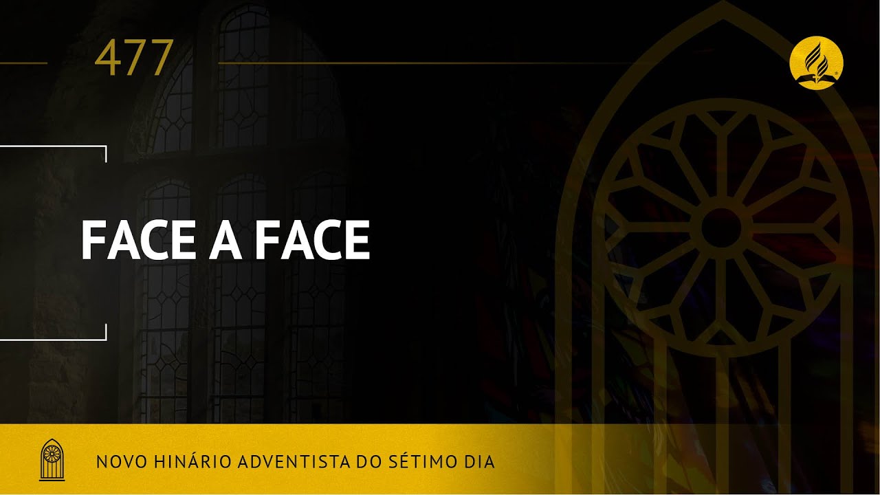 Novo Hin&aacute;rio Adventista &bull; Hino 477 &bull; Face a Face &bull; (Lyrics)