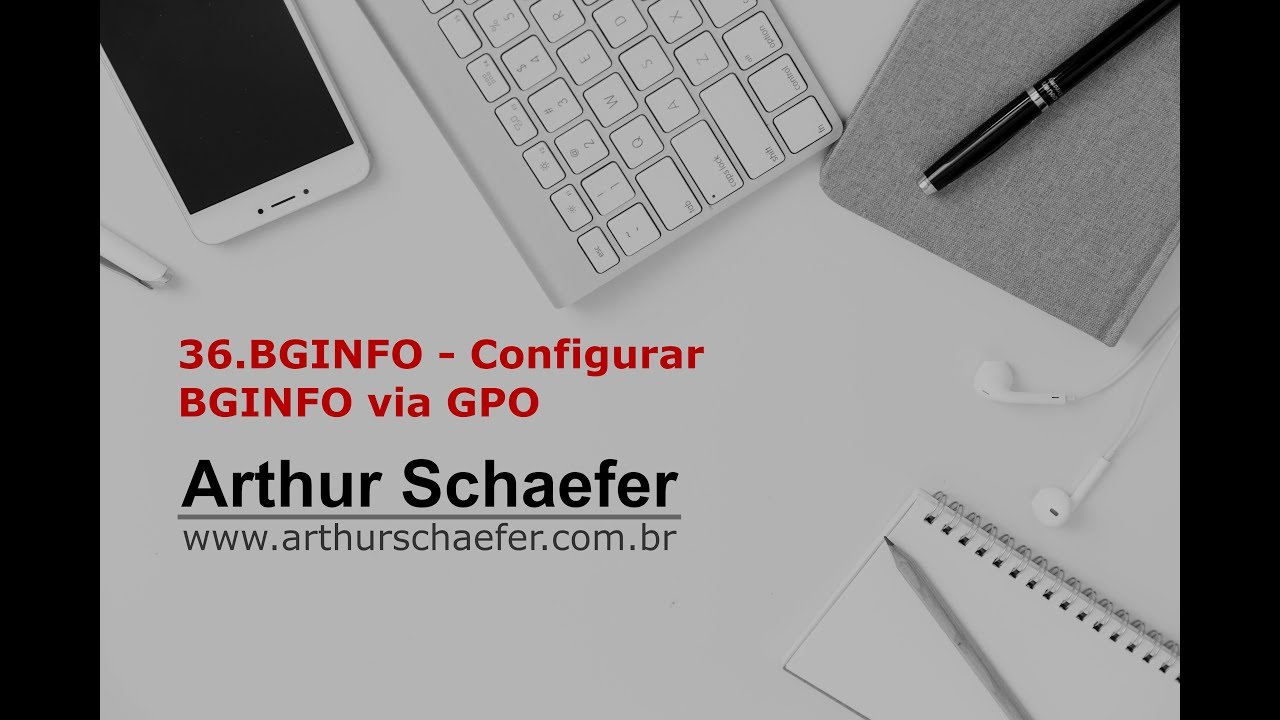 36.BGInfo - Como configurar o BGInfo por GPO