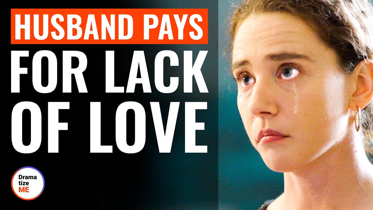 Husband Pays For Lack Of Love | @DramatizeMe