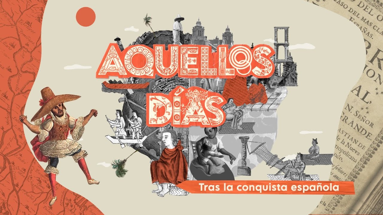 Aquellos d&iacute;as. Historia de la vida cotidiana | Tras la conquista espa&ntilde;ola