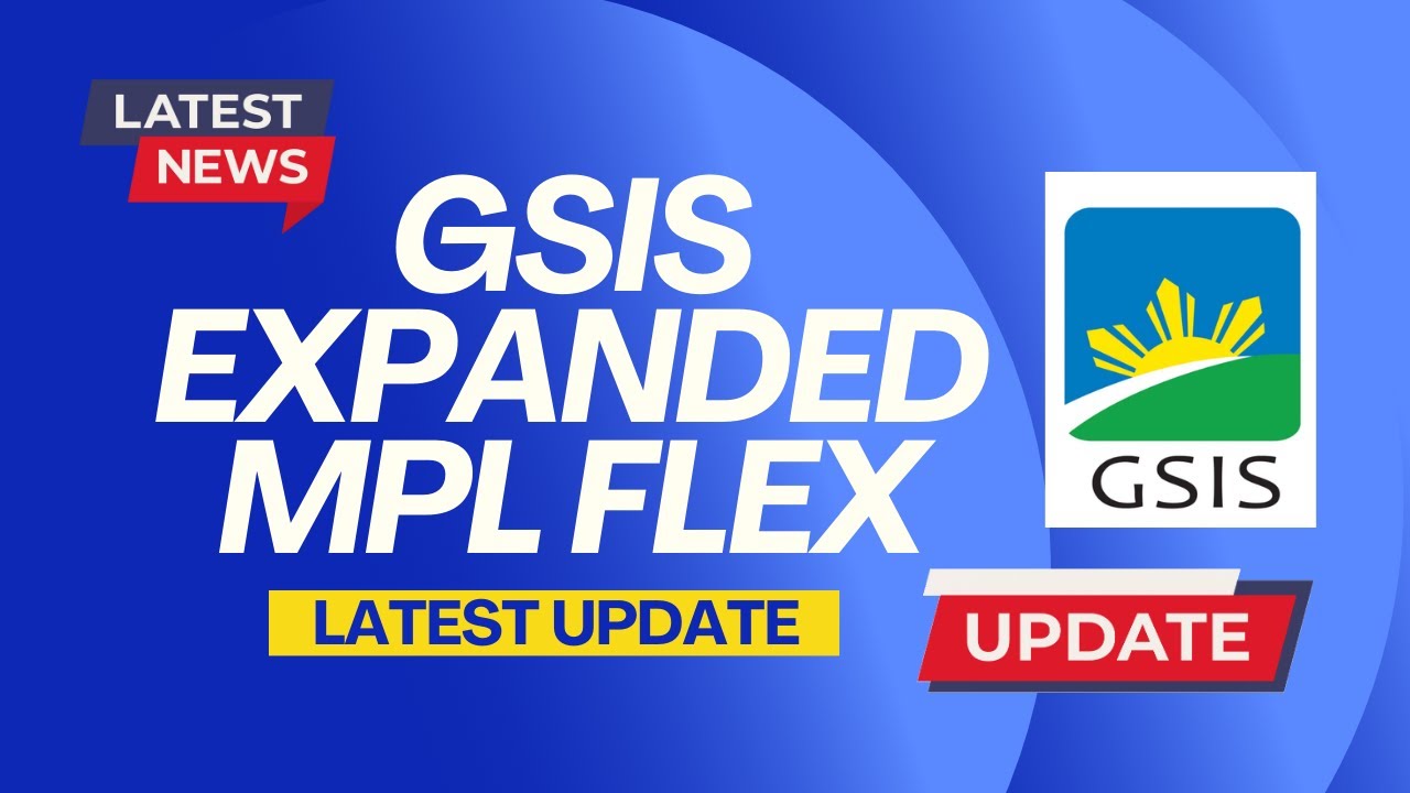 GSIS EXPANDED MPL FLEX LATEST UPDATE GSIS BUYOUT LOAN