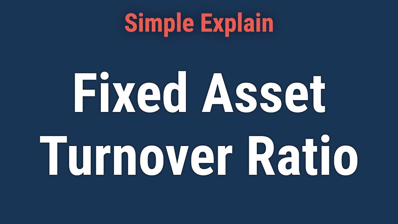 Fixed Asset Turnover Ratio Explained With Examples