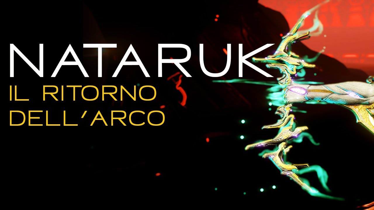 {WARFRAME ITA} Nataruk - FARM e BUILD - Il ritorno dell'arco