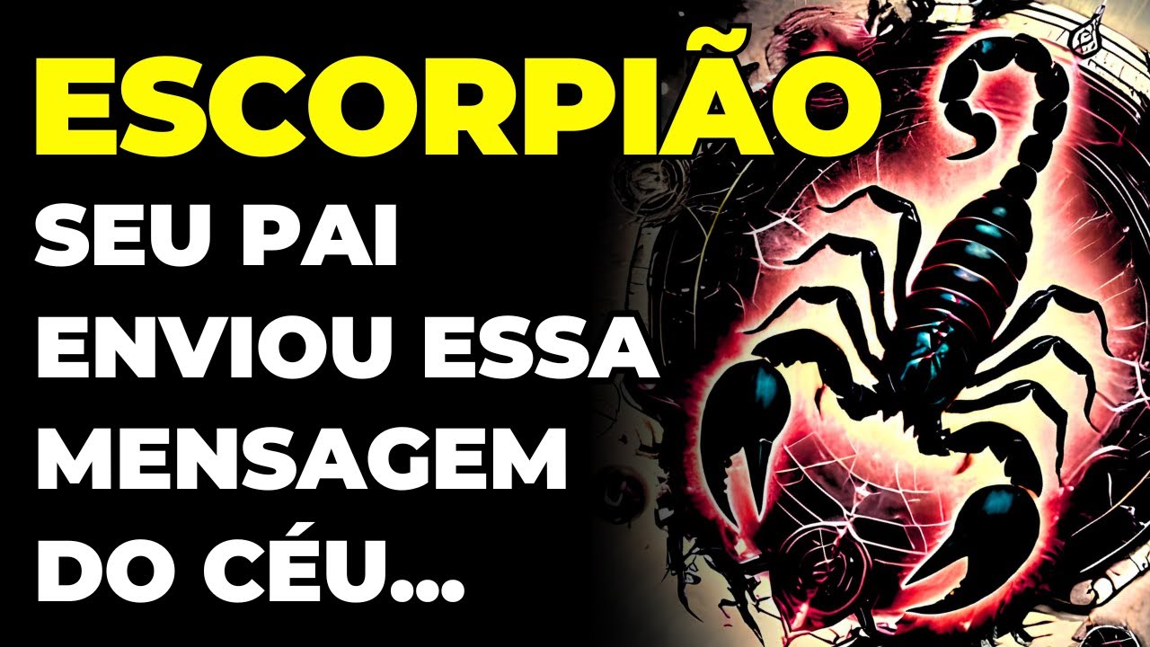 ESCORPIÃO: SEU PAI QUE JÁ FALECEU TEM UMA MENSAGEM URGENTE | ELE PRECISA DIZER ISSO | ESCUTE AGORA