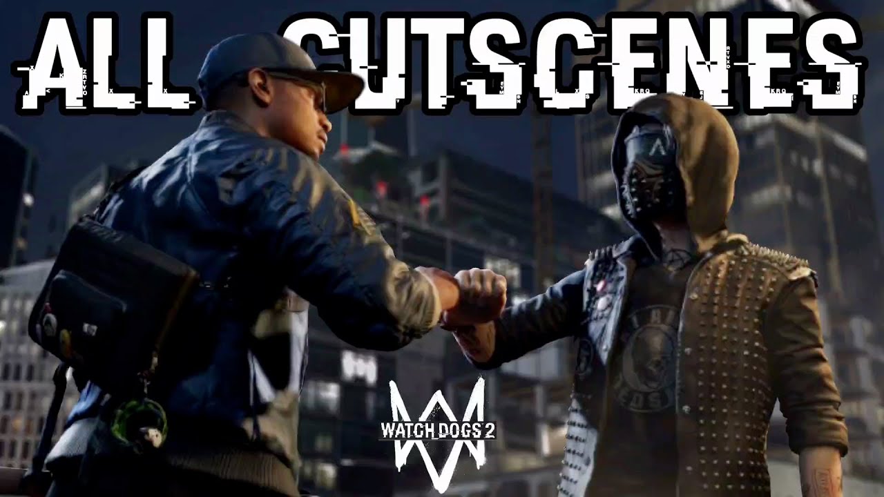 Watch Dogs 2 | All Cinematic Cutscenes
