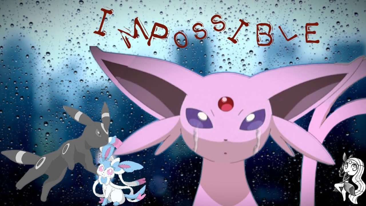 Pok&eacute;mon ~ Espeon ~ AMV ~ Impossible (Collab with CY Brown)