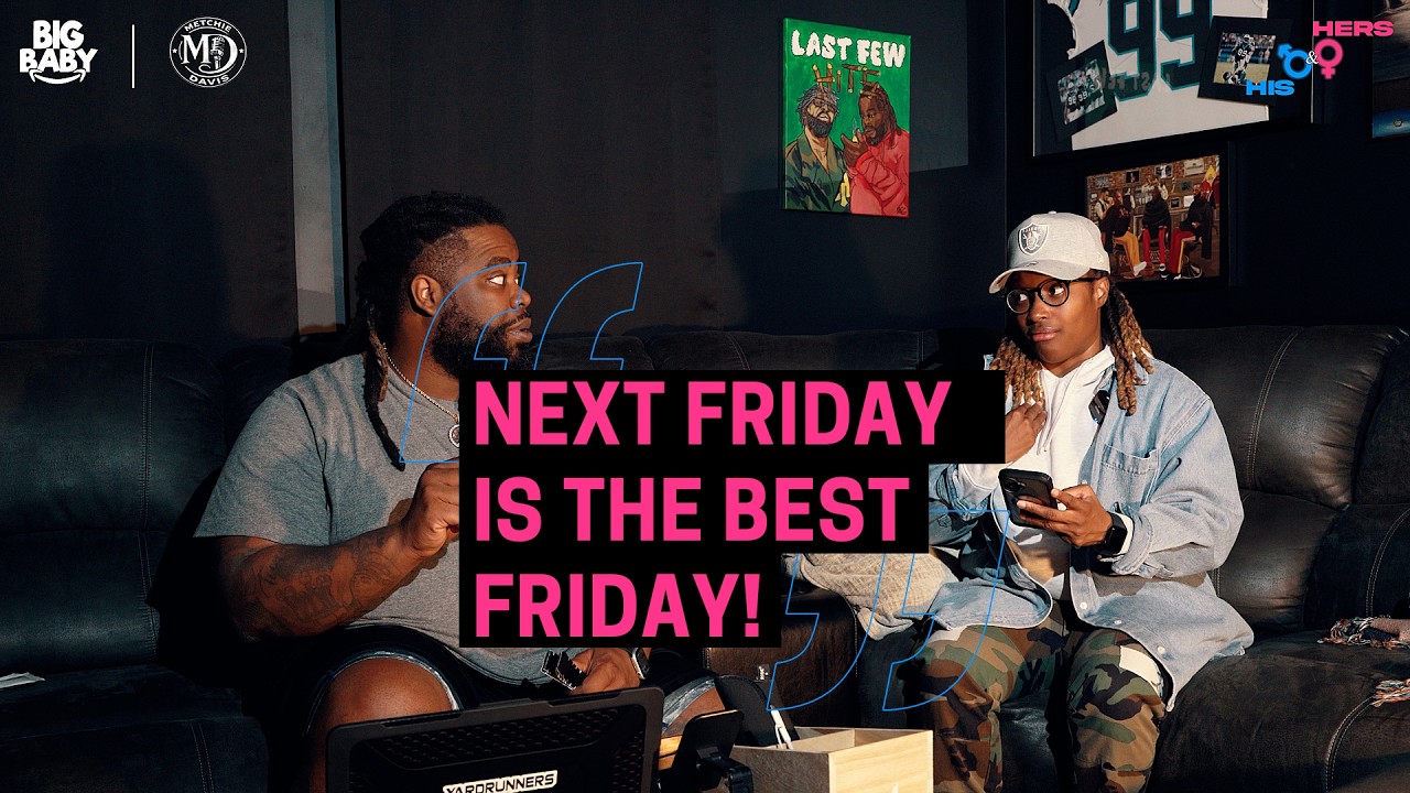 NEXT FRIDAY IS THE BEST FRIDAY! Let's Argue! | His & Hers