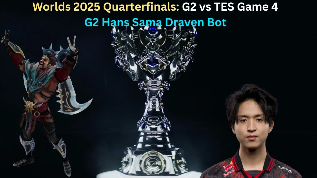 Worlds 2025 Quarterfinals: G2 vs TES Game 4 (G2 Hans Sama Draven Bot POV)