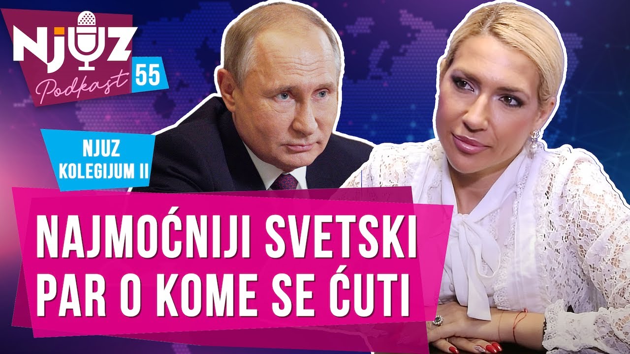 NJUZ PODKAST 55 part 2: Da li su Jovana Jeremić i Vladimir Putin najmoćniji par na svetu?