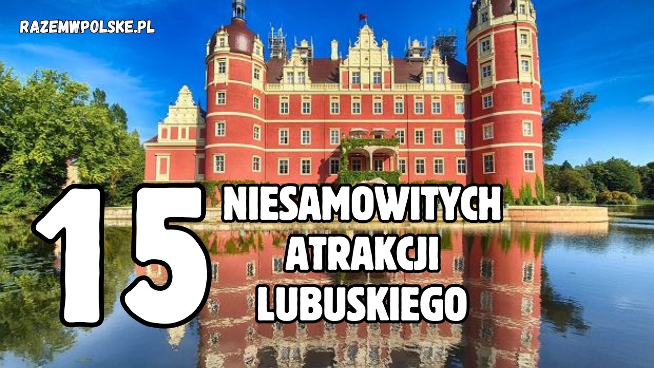 Lubuskie atrakcje 2025, fajne miejsca w Polsce na długi weekend, urlop i wakacje
