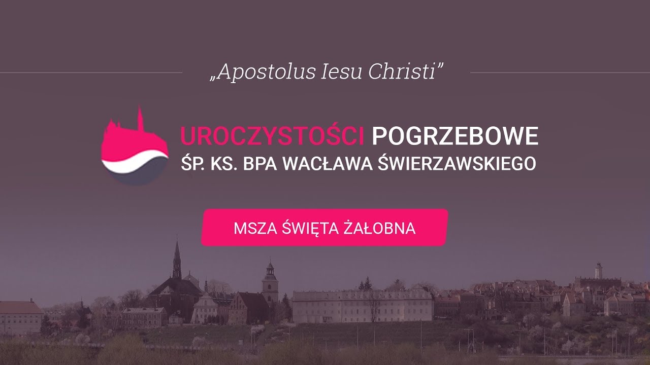 Msza Święta żałobna za śp. Ks. Bpa Wacława Świerzawskiego - Zawichost 15.10.2017