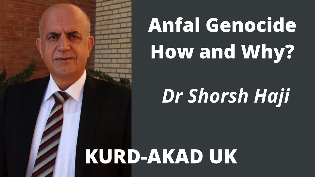 Anfal Genocide - How and Why? | Dr Shorsh Haji | Kurd-Akad UK's Seminar