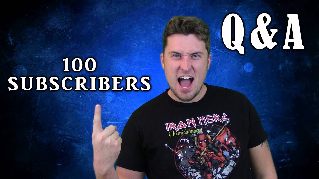 Q&A - 100 Subscribers