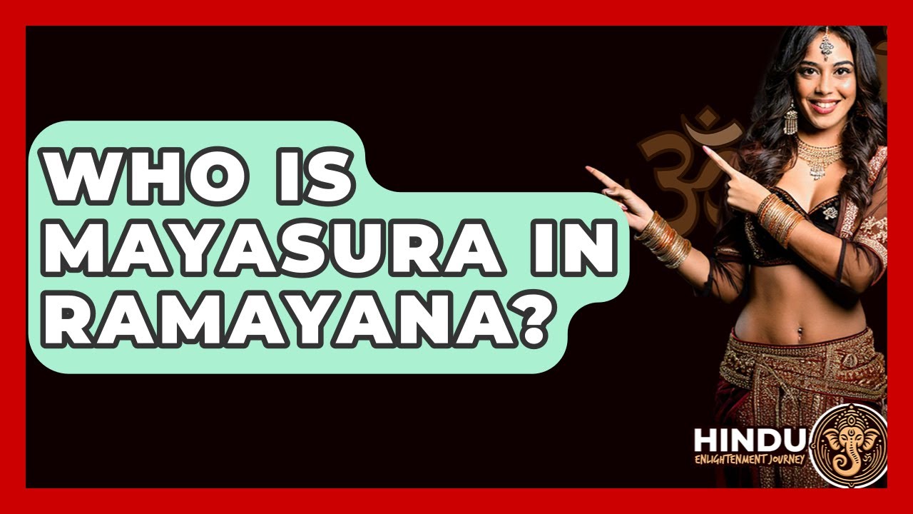 Who Is Mayasura In Ramayana? - Hindu Enlightenment Journey