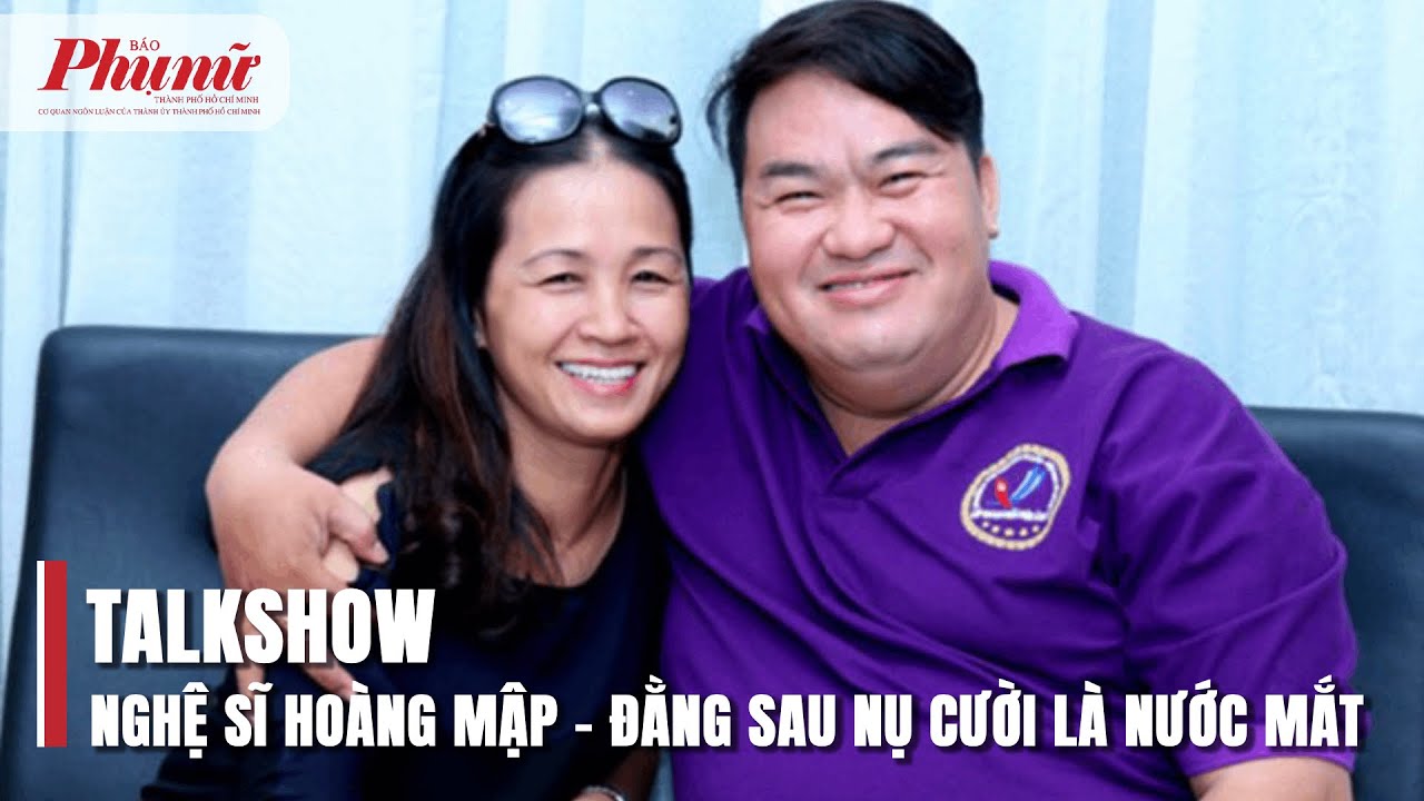 Talkshow: Nghệ sĩ Hoàng Mập - Đằng sau nụ cười là nước mắt | BaoPhuNuTPHCM