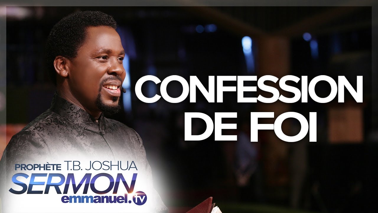 CONFESSION DE FOI !  Sermon de TB Joshua en français