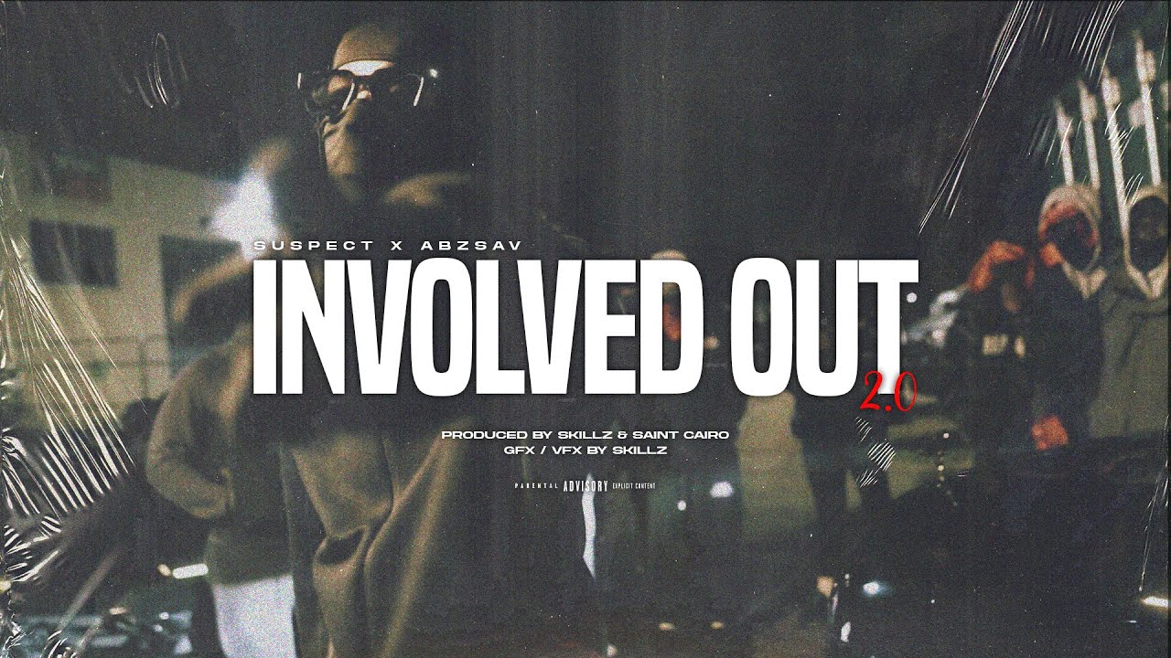 Suspect (AGB) x AbzSav (156) - Involved Out 2.0 (Music Video)