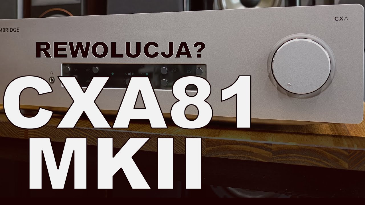 Cambridge Audio CXA 81 MKII - Wzmacniacz | Co nowego? Jakie zmiany?