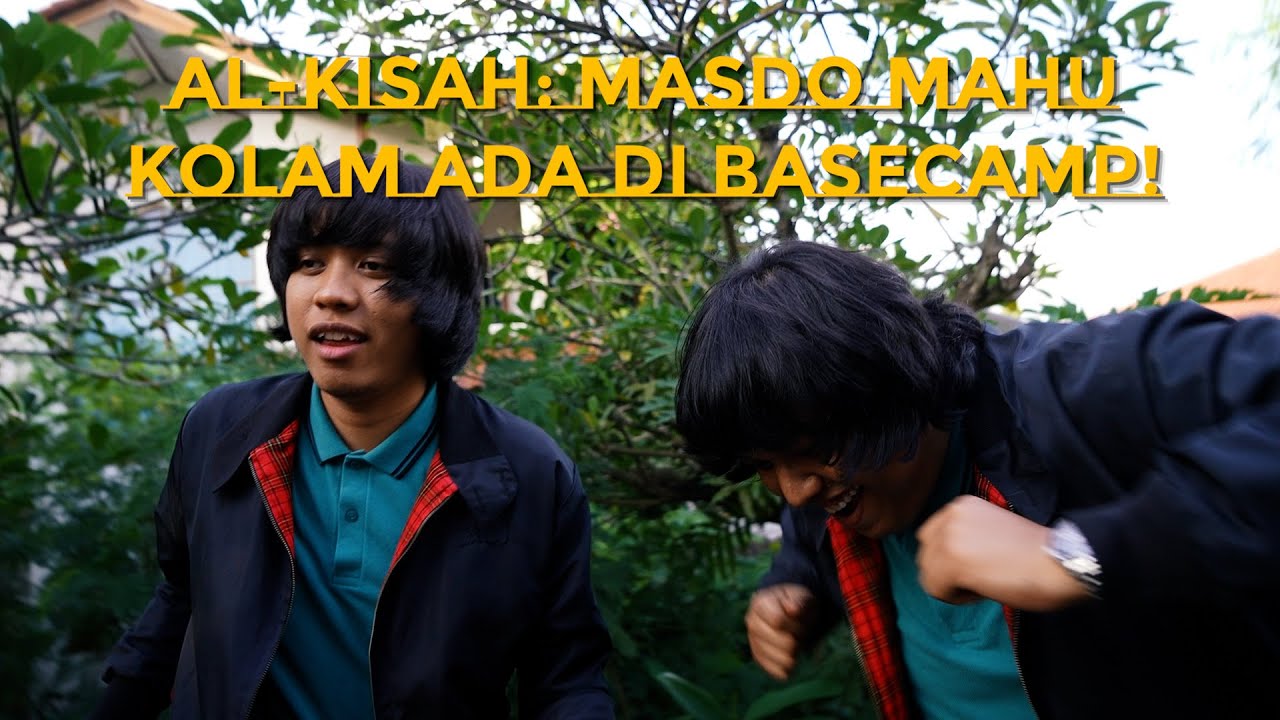 AL-KISAH MASDO : MAHU KOLAM ADA DI BASECAMP!