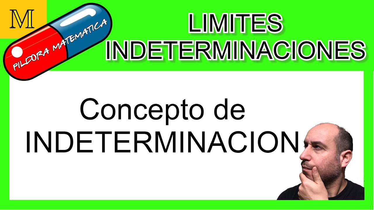 💊Concepto de indeterminaci&oacute;n💊 L&iacute;mites e indeterminaciones . P&iacute;ldoras Matem&aacute;ticas