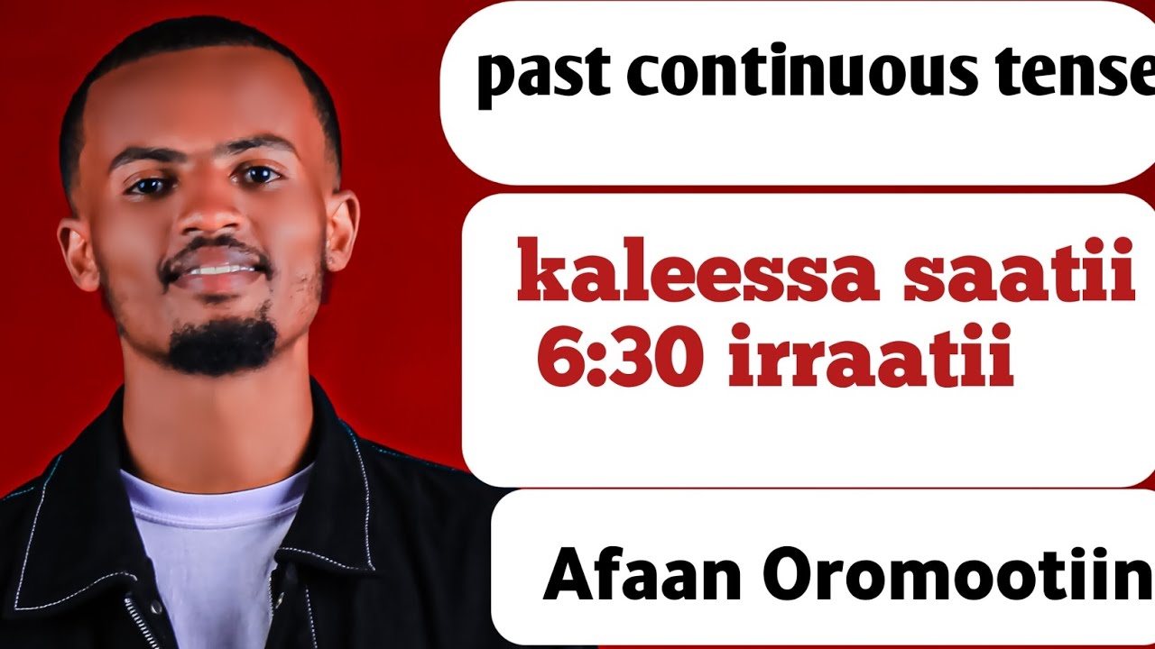 Wanta darbee sochii irraa ture haasa'uu barbaaduu? Past continuous tense