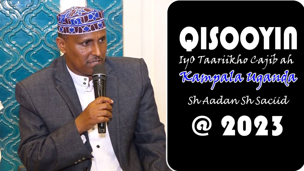 QISOOYIN IYO TAARIIKH CAJIIB AH | MUXAADARO CUSUB 2023 || Sh Aadan Sh Saciid