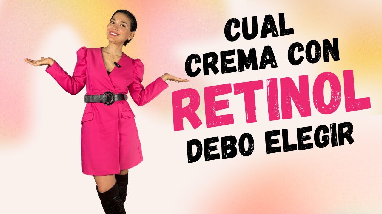 Cual crema con Retinol debo elegir