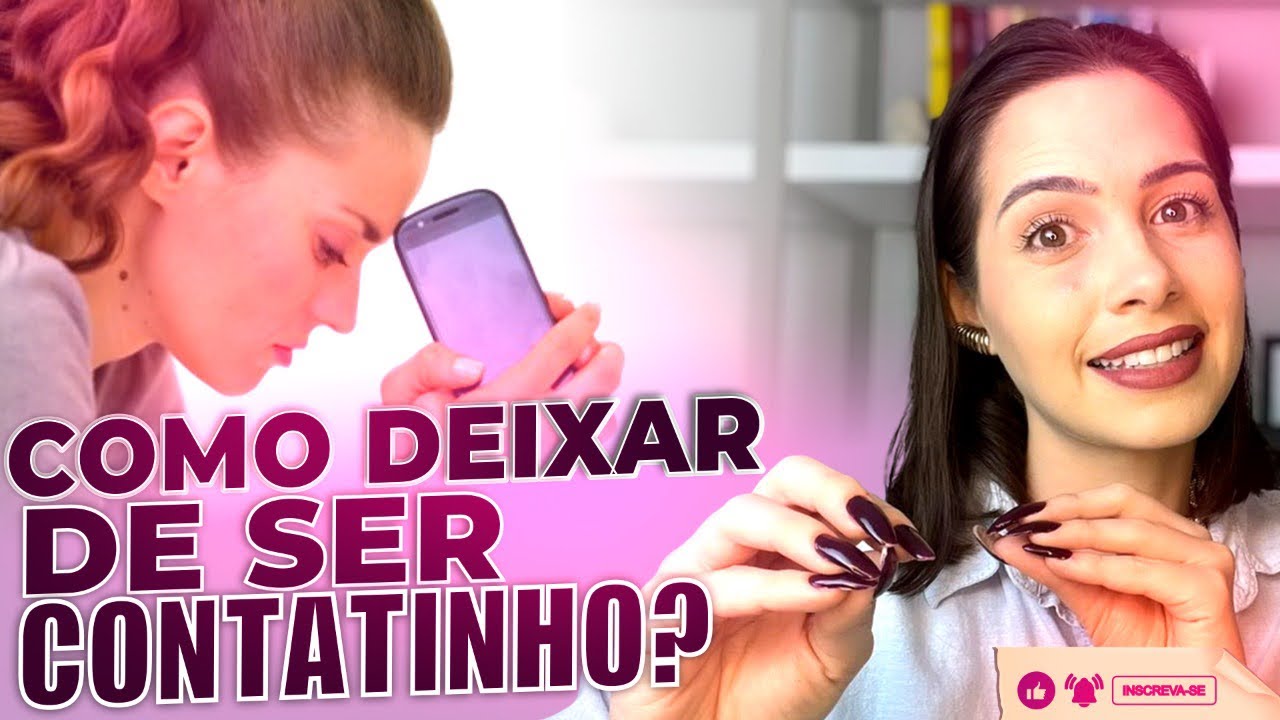 Como deixar de ser contatinho? | Mylla Murta - Expert em Relacionamentos