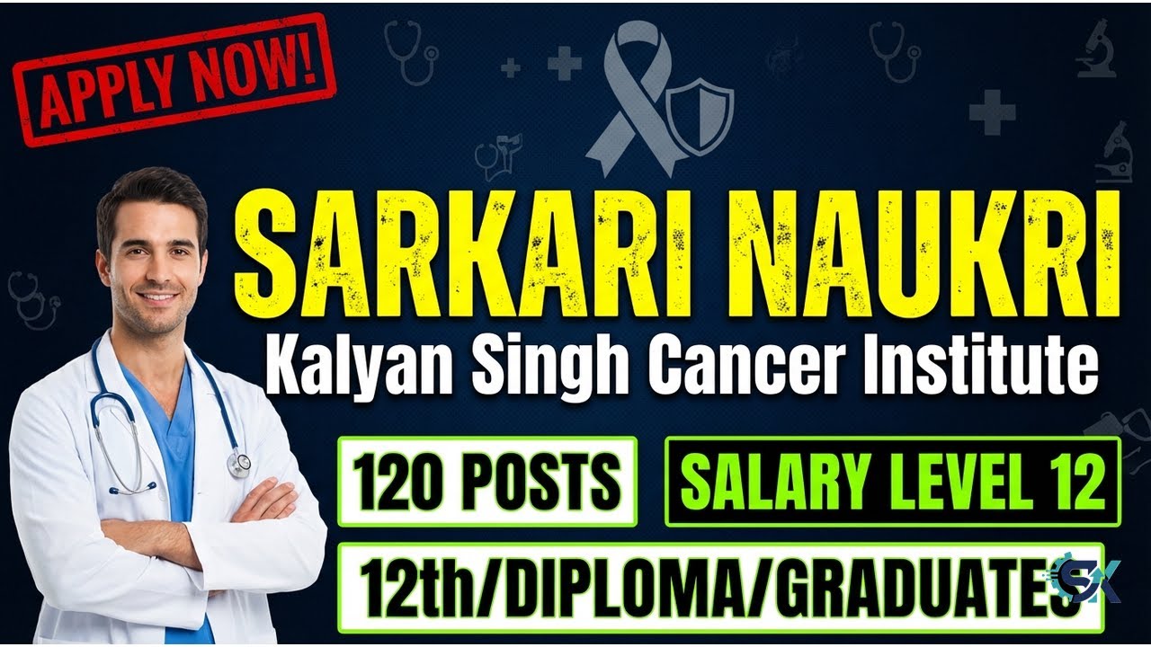 Kalyan Singh Cancer Institute Recruitment 2026 ✅ 120 Vacancies | Sarkari Naukri | Deputation Job Ale