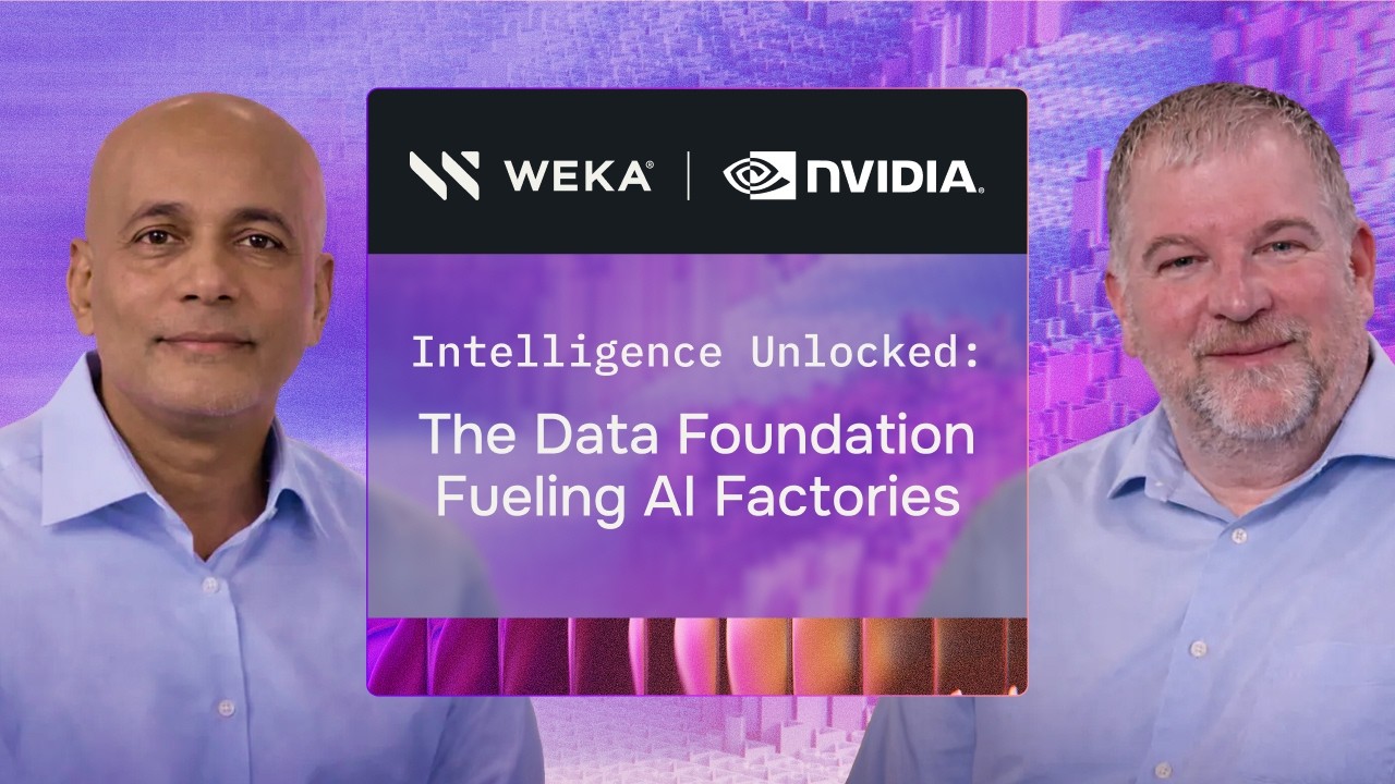 NVIDIA x WEKA | Intelligence Unlocked: The Data Foundation Fueling AI Factories