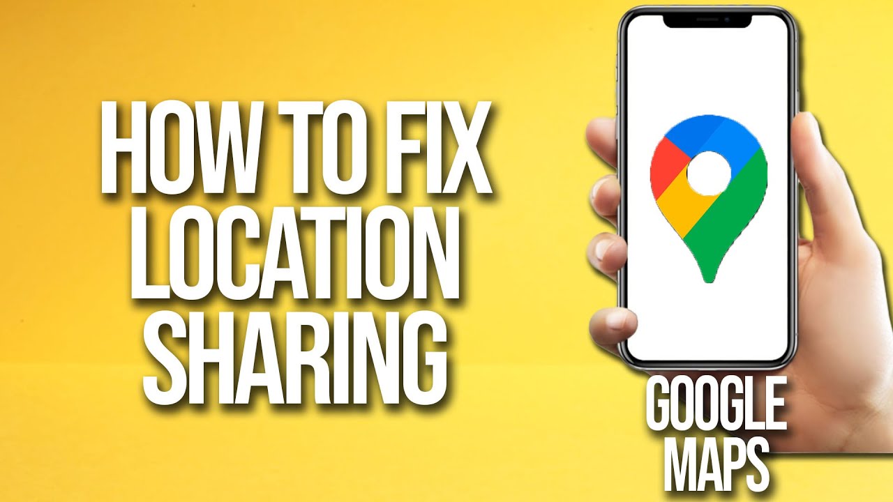 How To Fix Location Sharing On Google Maps