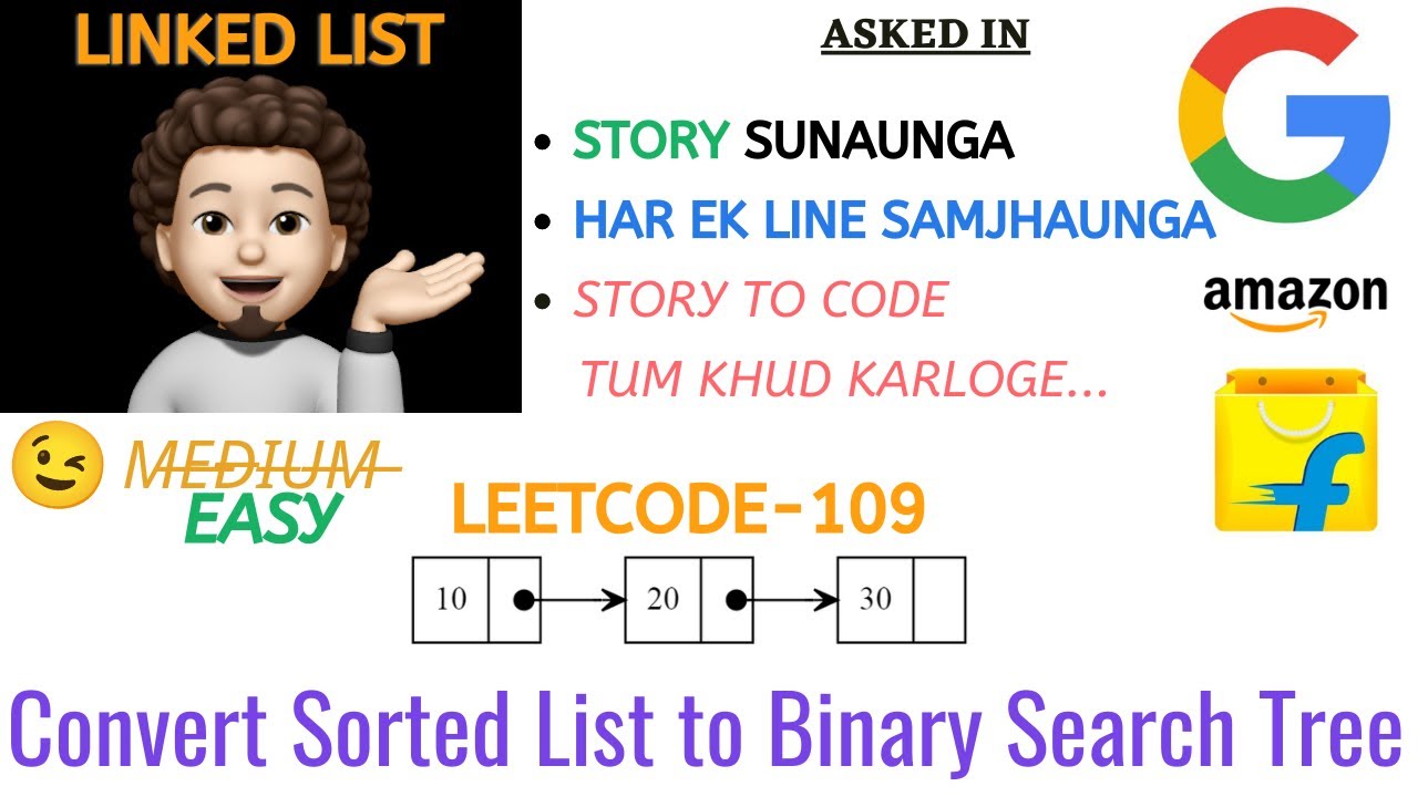 Convert Sorted List to Binary Search Tree | Google | Flipkart | Amazon | Leetcode 109
