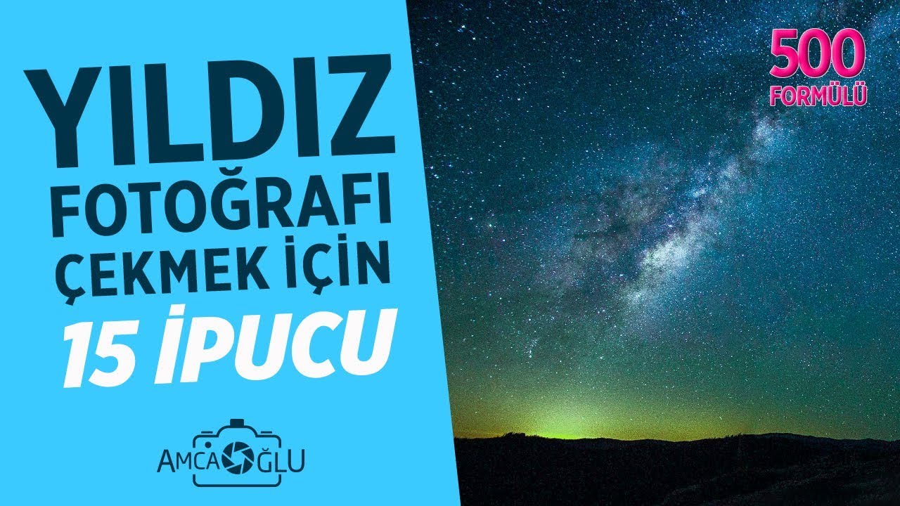 YILDIZ FOTOĞRAFI ÇEKMEDEN ÖNCE YAPMANIZ GEREKENLER ( Samanyolu Fotoğrafı) | AmcaOğlu
