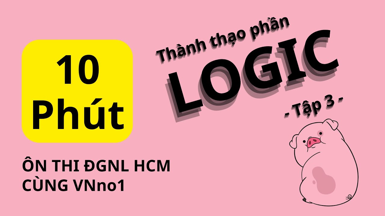VNno1 || 10 phút Logic ĐGNL HCM - Tập 3 || 2019