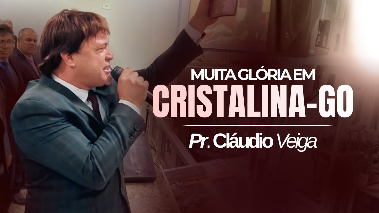 Pr. Claudio Veiga - MUITA GLÓRIA (Pregação em CRISTALINA-GO)