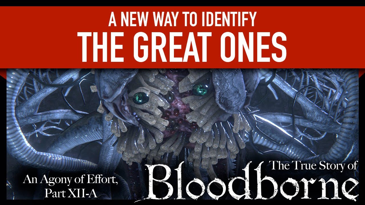 An Agony of Effort, The True Story of Bloodborne - Part XII-A: The Great Ones