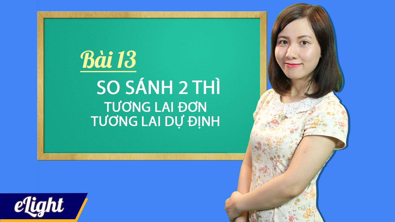 Phân biệt Thì Tương Lai Đơn với Thì Tương Lai Gần  [Ngữ pháp tiếng Anh cơ bản - Các thì #9]